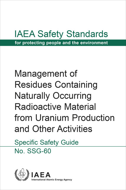 Management of Residues Containing Naturally Occurring Radioactive Material from Uranium Production and Other Activities, IAEA