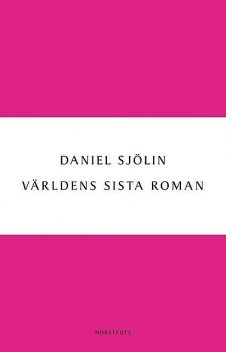 Världens sista roman, Daniel Sjölin