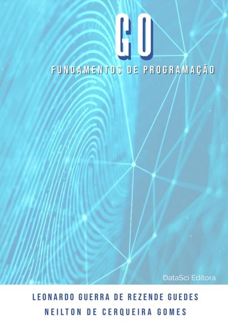 Fundamentos De Programação Go, amp, Leonardo Guerra De Rezende Guedes, Neilton De Cerqueira Gomes