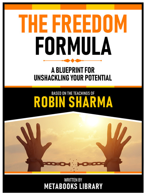 The Freedom Formula – Based On The Teachings Of Robin Sharma, Metabooks Library