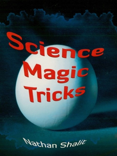 Science Magic Tricks, Nathan Shalit