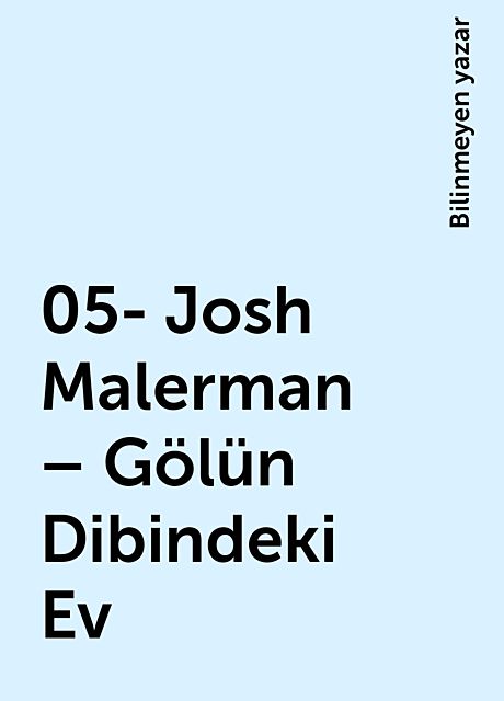 05- Josh Malerman – Gölün Dibindeki Ev, Bilinmeyen yazar