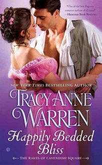 Happily Bedded Bliss: The Rakes of Cavendish Square, Tracy Anne Warren