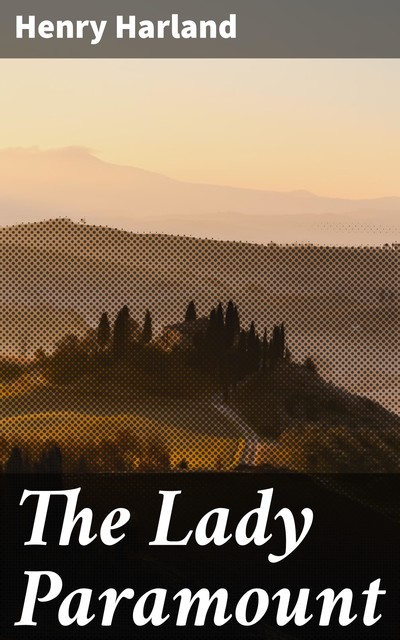 The Lady Paramount, Henry Harland