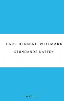 Stundande natten, Carl-Henning Wijkmark