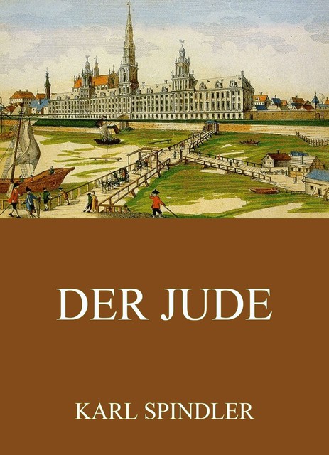 Der Jude, Karl Spindler