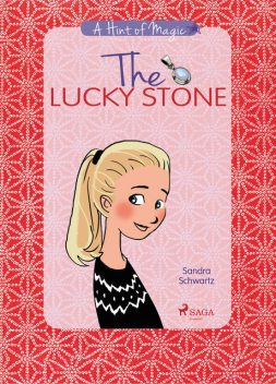 A Hint of Magic 1: The Lucky Stone, Sandra Schwartz