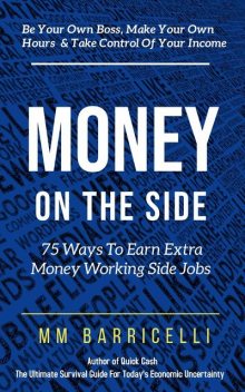 Money on the Side 75 Ways to Earn Extra Money Working Side Jobs, MM Barricelli