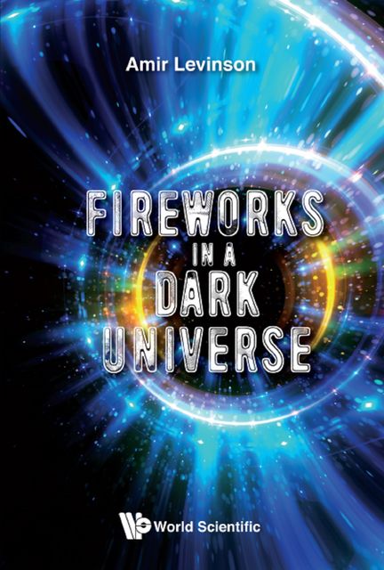 Fireworks in a Dark Universe, Amir Levinson