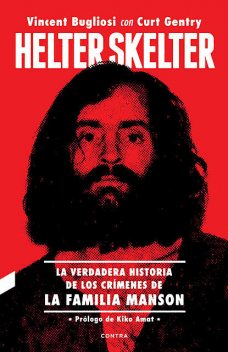Helter Skelter: La verdadera historia de los crímenes de la Familia Manson, Curt Gentry, Vincent Bugliosi