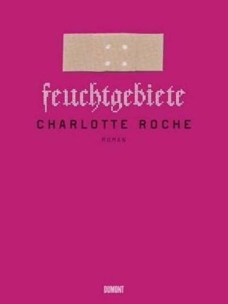 Feuchtgebiete: Roman, Charlotte Roche