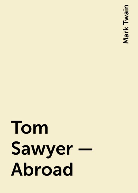 Tom Sawyer - Abroad, Mark Twain