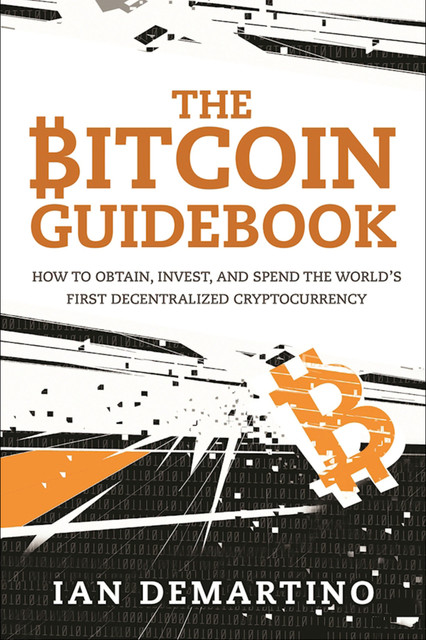 The Bitcoin Guidebook, Ian DeMartino