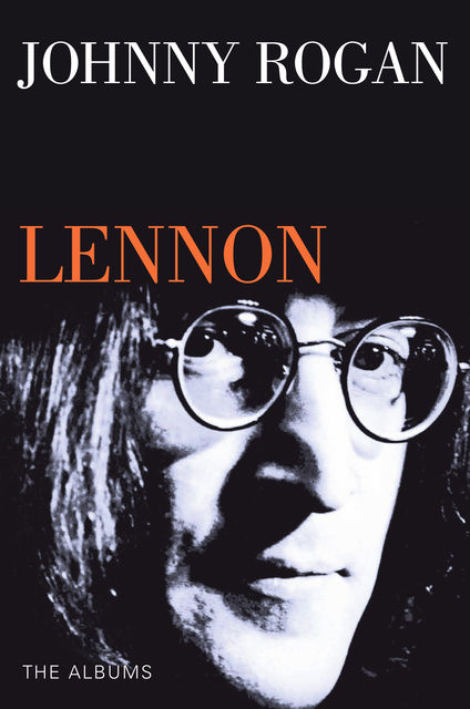 Lennon: The Albums, Johnny Rogan