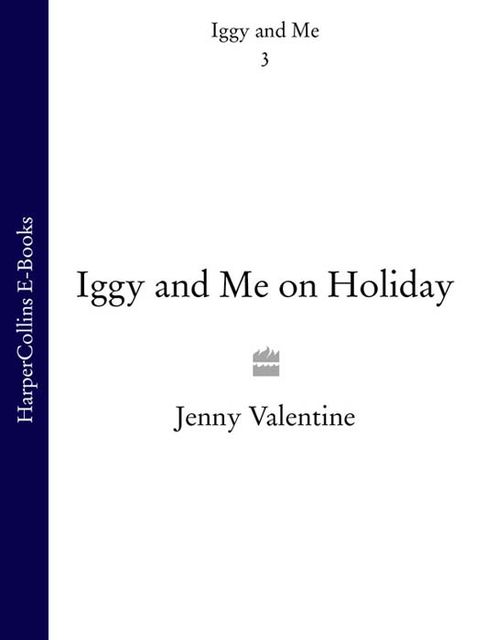 Iggy and Me on Holiday, Jenny Valentine