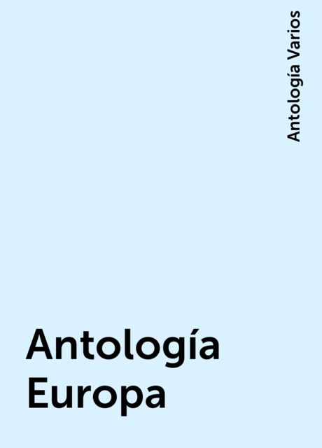 Antología Europa, Antología Varios