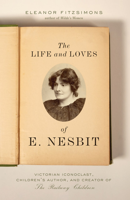 The Life and Loves of E. Nesbit, Eleanor Fitzsimons