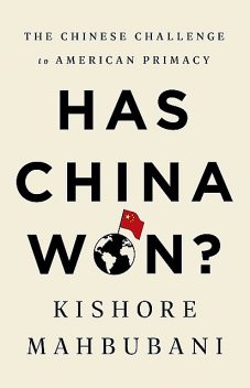 Has China Won, Kishore Mahbubani