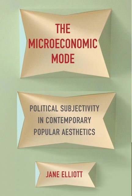 The Microeconomic Mode, JANE ELLIOTT