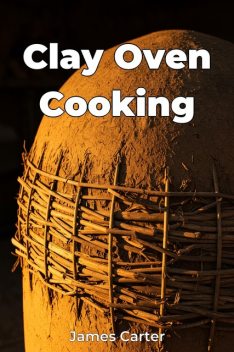 Clay Oven Cooking, James Carter