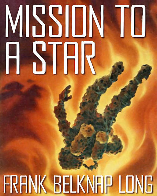 Mission to a Distant Star, Frank Belknap Long