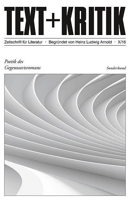 TEXT + KRITIK Sonderband 10 – Poetik des Gegenwartsromans, Nadine J. Schmidt, Kalina Kupczyńska