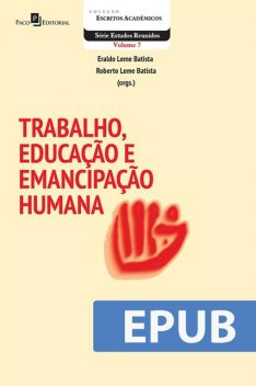 Trabalho, Educação e Emancipação Humana, Eraldo Leme Batista