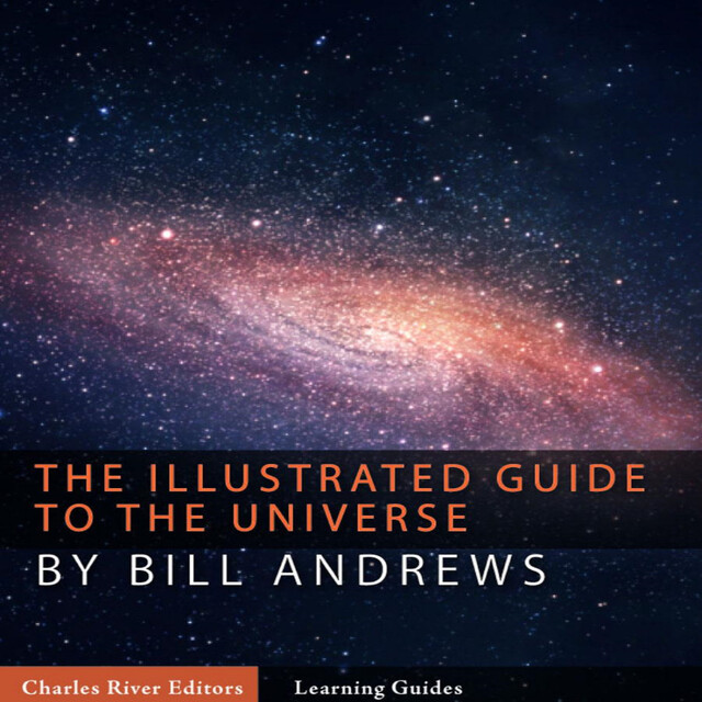 The Illustrated Guide to the Universe, Bill Andrews