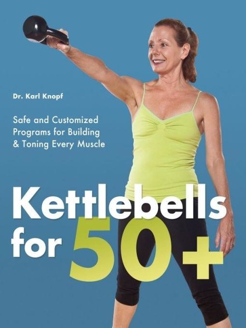 Kettlebells for 50, Karl Knopf