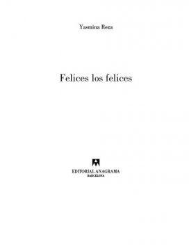 Felices los felices, Yasmina Reza