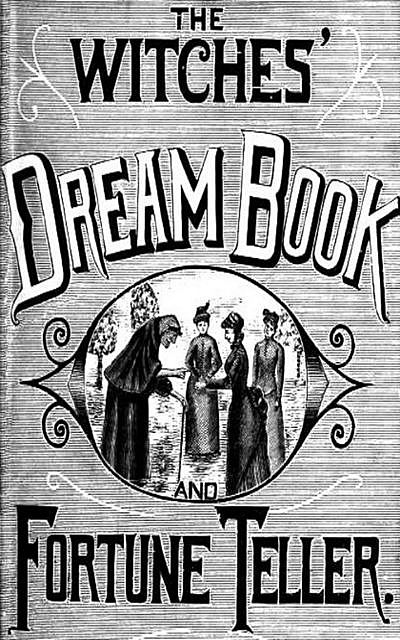 The Witches' Dream Book; and Fortune Teller, A.H. Noe
