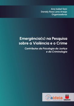 Emergência(s) na pesquisa sobre a violência e o crime, Daniely Rosa Lana Araújo, Ana Isabel Sani