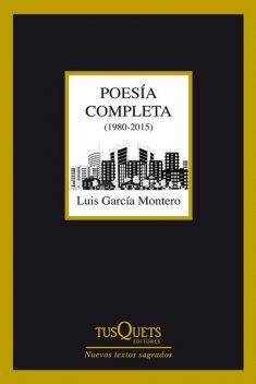 Poesía completa (1980–2015), Luis Garcia Montero