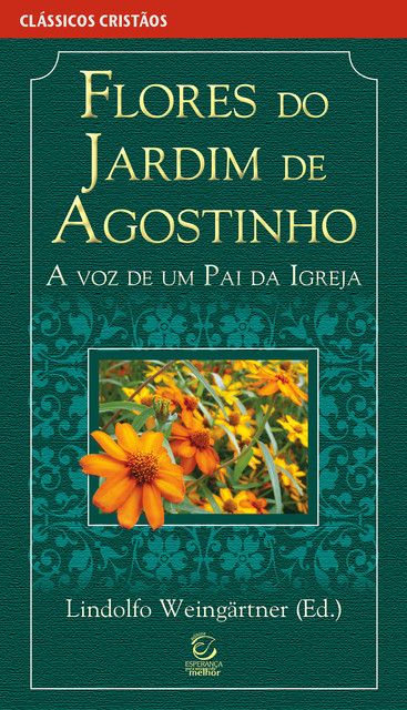 Flores do jardim de Agostinho – eBook, Aurelius Augustinus