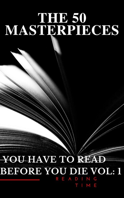 50 Masterpieces you have to read before you die vol: 1, Oscar Wilde, James Joyce, Leo Tolstoy, Charlotte Brontë, Emily Jane Brontë, Charles Dickens, David Herbert Lawrence, Edgar Rice Burroughs, Anne Brontë, Jane Austen, Lewis Carroll, Louisa May Alcott, Joseph Conrad, Honoré de Balzac, George Eliot, Bram Stoker, Willa Cat
