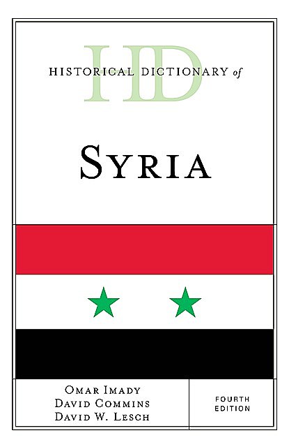 Historical Dictionary of Syria, David Commins, David W. Lesch, Omar Imady