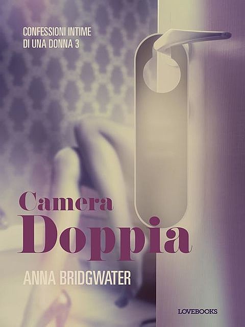 Camera doppia – Confessioni intime di una donna 3, Anna Bridgwater