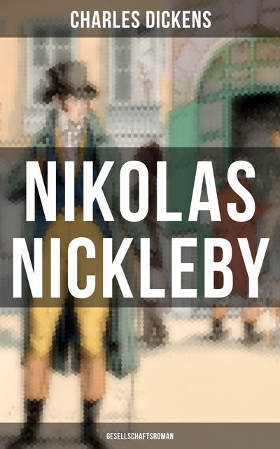 Nikolas Nickleby (Gesellschaftsroman), Charles Dickens