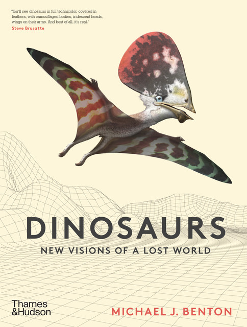 Dinosaurs: New Visions of a Lost World, Michael Benton