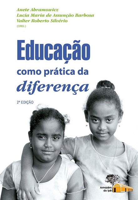 Educação como prática da diferença, Anete Abramowicz, Lucia Maria de Assunção Barbosa, Valter Roberto Silvério