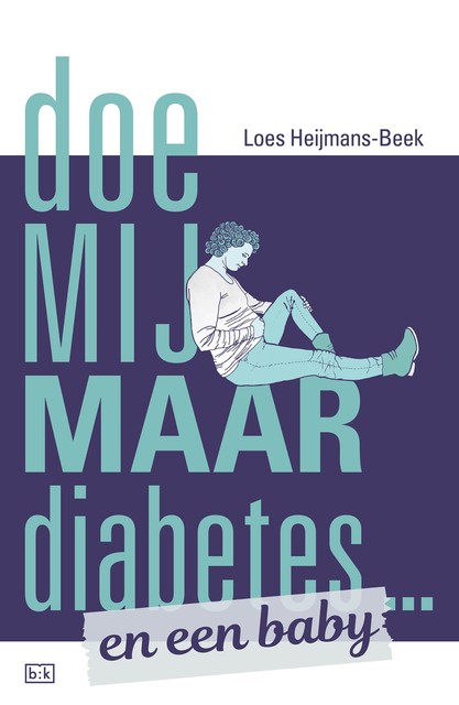 Doe mij maar diabetes … en een baby, Loes Heijmans-Beek