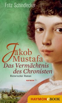 Jakob Mustafa - Das Vermächtnis des Chronisten, Fritz Schindlecker