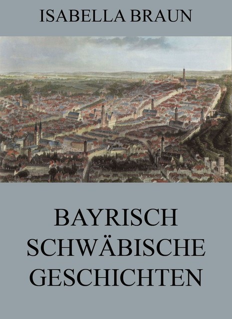 Bayrisch-Schwäbische Geschichten, Isabella Braun