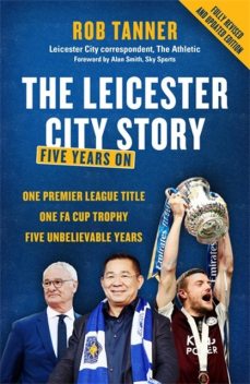 The Leicester City Story – Five Years On, Rob Tanner