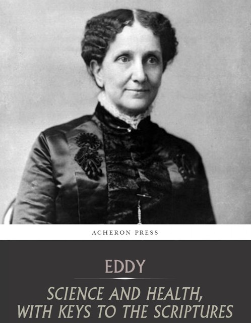 Science and Health, with Keys to the Scriptures, Mary Baker Eddy