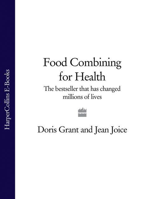 Food Combining for Health, Doris Grant, Jean Joice