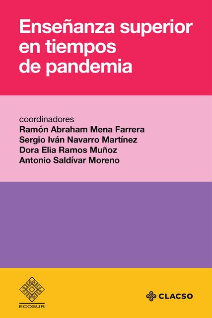Enseñanza superior en tiempos de pandemia, Antonio Saldívar Moreno, Dora Elia Ramos Muñoz, Ramón Abraham Mena Farrera, Sergio Iván Navarro Martínez