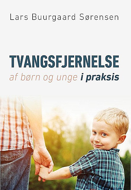 Tvangsfjernelse af børn og unge i praksis, Lars Buurgaard Sørensen