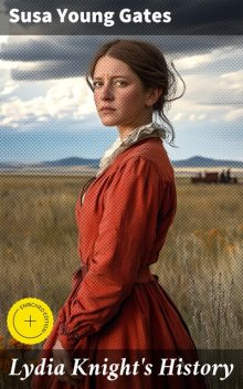 Lydia Knight's History, Susa Young Gates