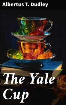 The Yale Cup, Albertus T. Dudley